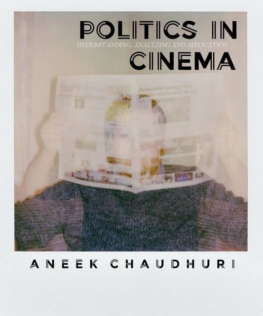 Politics in Cinema: Understanding, Analyzing and Application