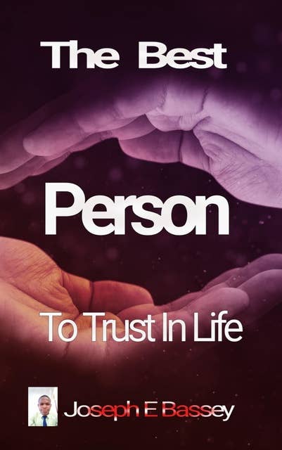 The Best Person To Trust In Life