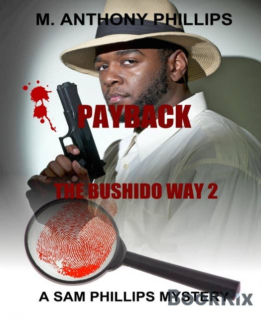 Payback/The Bushido Way 2: A Sam Phillips Mystery