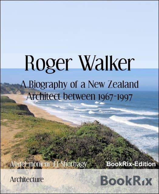 Roger Walker: A Biography of a New Zealand Architect between 1967-1997