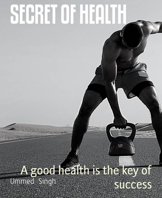 Secret Of Health: A good health is the key of success