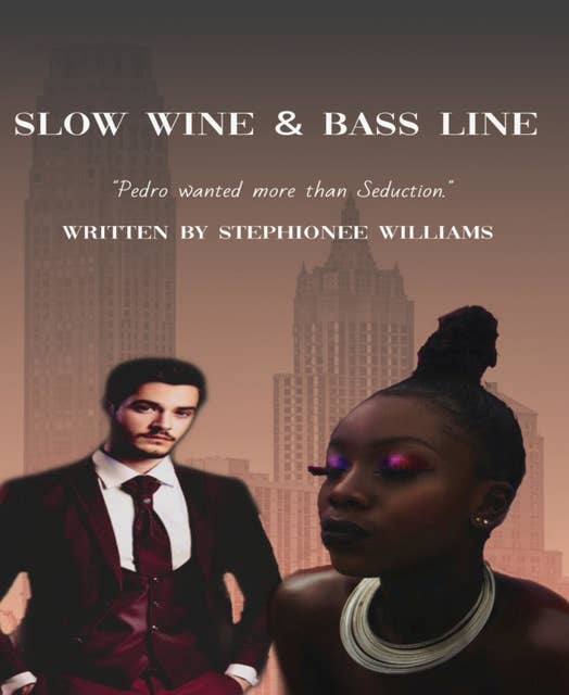 Slow Wine & Bass Line: " Her Body felt so sweet and inviting almost like an endless cavity."
