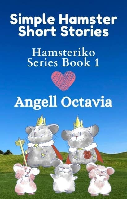 Simple Hamster Short Stories: Hamsteriko Series Book 1