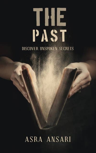 The Past: Discover Unspoken Secrets