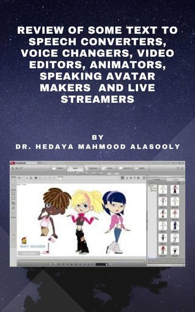 Review of Some Text to Speech Converters, Voice Changers, Video Editors, Animators, Speaking Avatar Makers and Live Streamers