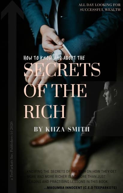 SECRETS OF THE RICH: How to know and adopt them