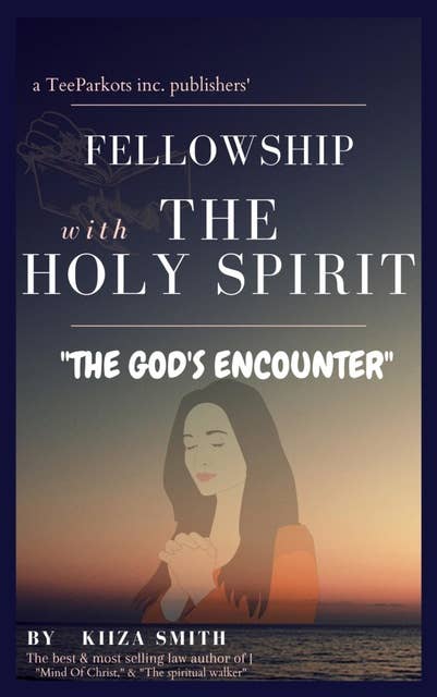 FELLOWSHIP WITH THE HOLY SPIRIT: THE GOD'S ENCOUNTER
