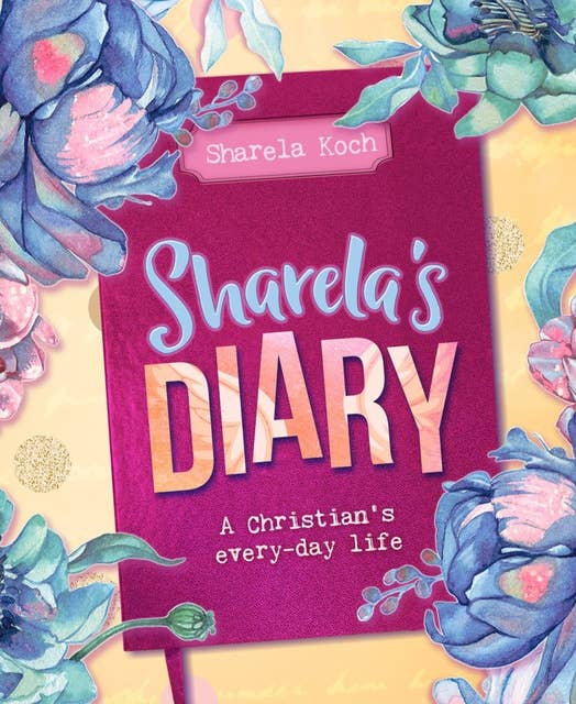 Sharela's Diary: A Christian's Everyday Life