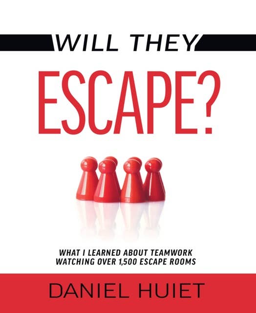 Will They Escape?: What I Learned About Teamwork Watching Over 1500 Escape Rooms
