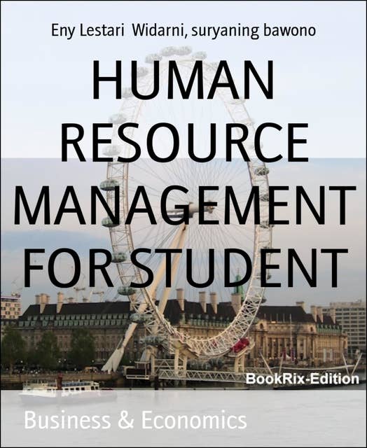 HUMAN RESOURCE MANAGEMENT FOR STUDENT: First Book Human Resource Management for student