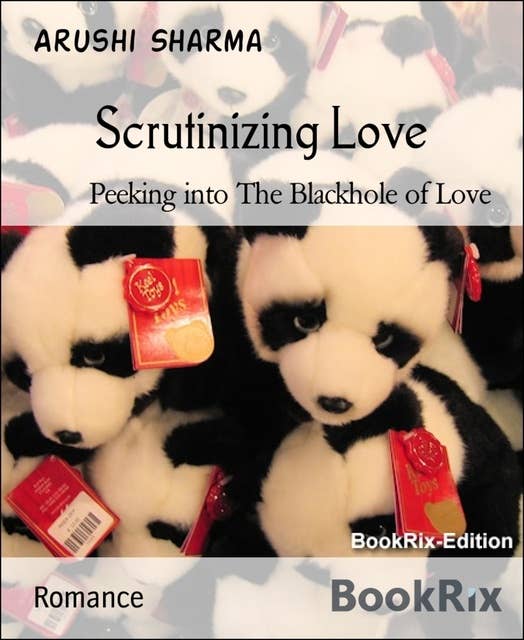 Scrutinizing Love: Peeking into The Blackhole of Love