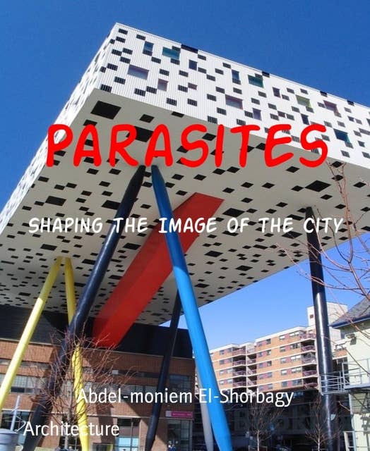 Parasites: Shaping the Image of the City
