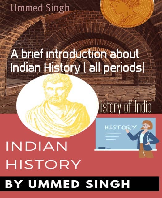 History of India: A brief introduction about Indian History ( all periods)