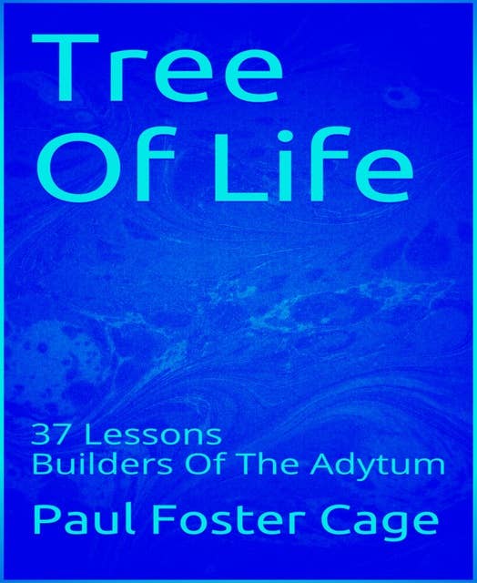 Tree Of Life: 37 lessons , Builders Of The Adytum