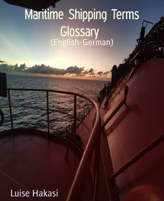 Maritime Shipping Terms Glossary: (English-German)