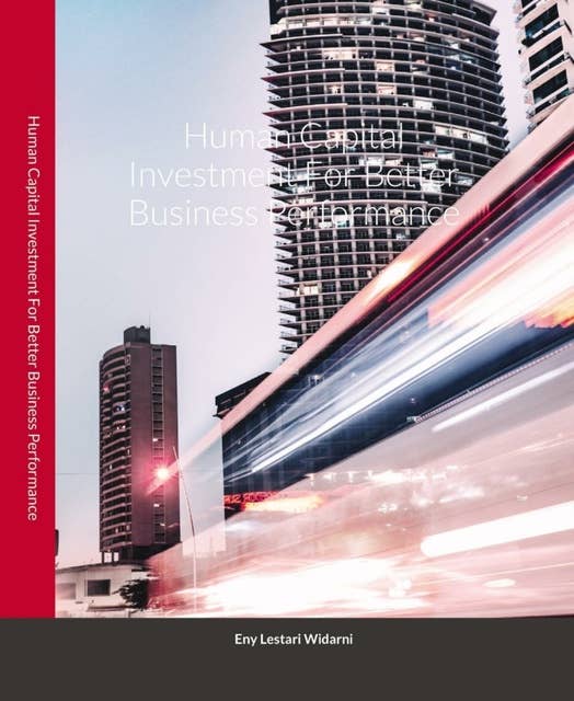 Human Capital Investment: For Better Business Performance
