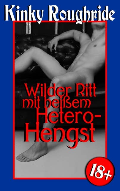 Wilder Ritt mit heißem Hetero-Hengst: Gay Erotik