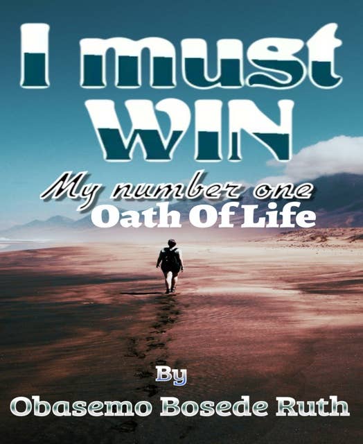 I Must Win: My Number 1 oath of life