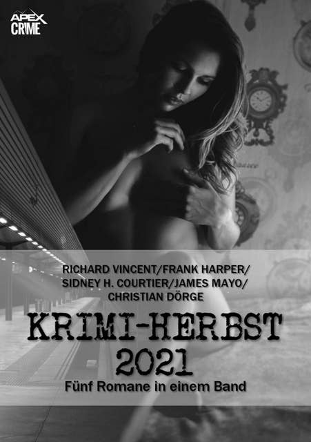 APEX KRIMI-HERBST 2021: Fünf Kriminal-Romane in einem Band!