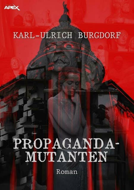 PROPAGANDA-MUTANTEN: Ein dystopischer Science-Fiction-Roman