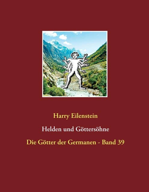Helden und Göttersöhne: Die Götter der Germanen - Band 39