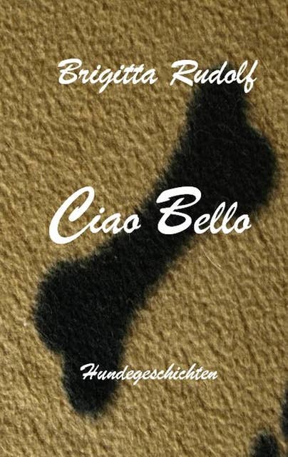 Ciao Bello: Hundegeschichten