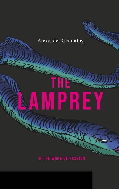 The Lamprey: In the wake of passion
