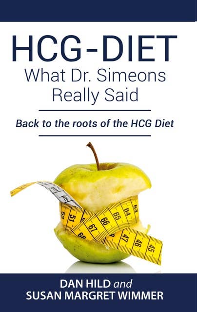 HCG-DIET; What Dr. Simeons Really Said: Back to the roots of HCG Diet