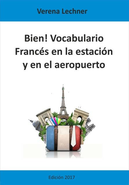 Bien! Vocabulario: Francés en la estación y en el aeropuerto