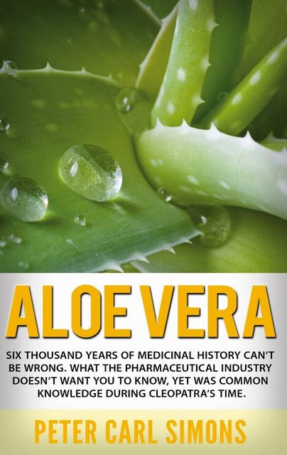 Aloe Vera: Six thousand years of medicinal history can't be wrong. What the pharmaceutical industry doesn't want you to know, yet was common knowledge during Cleopatra's time.