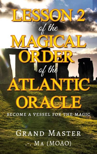 Lesson 2 of the Magical Order of the Atlantic Oracle: Become a Vessel for the magic