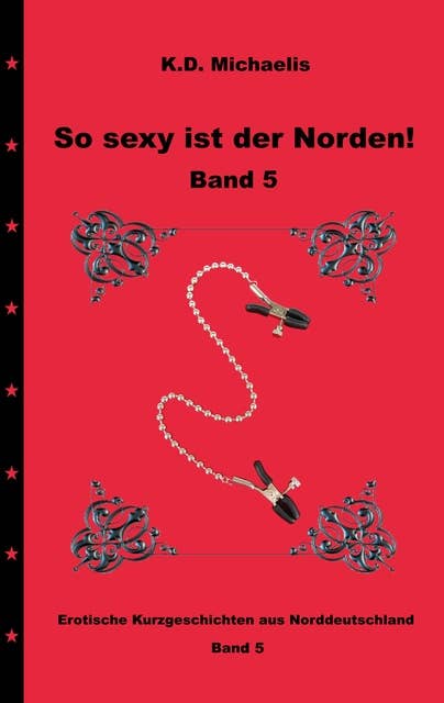 So sexy ist der Norden! Band 5: Dritter Teil der erotischen Kurzgeschichten aus Norddeutschland