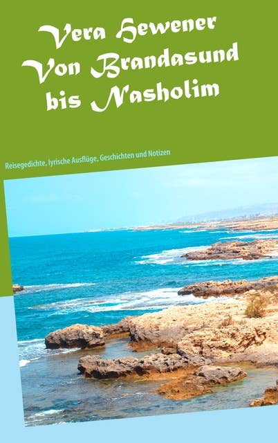 Von Brandasund bis Nasholim: Reisegedichte, lyrische Ausflüge, Geschichten und Notizen