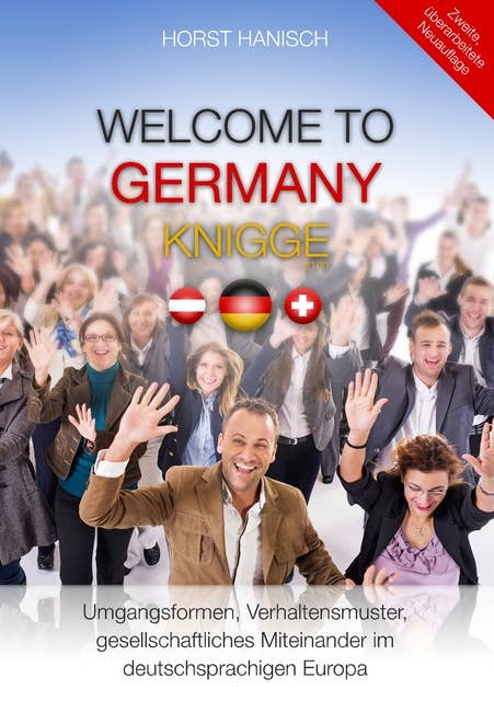 Welcome to Germany-Knigge 2100: Umgangsformen, Verhaltensmuster und gesellschaftliches Miteinander im deutschsprachigen Europa