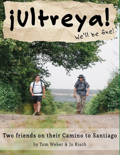 Ultreya: Two friends on their Camino to Santiago