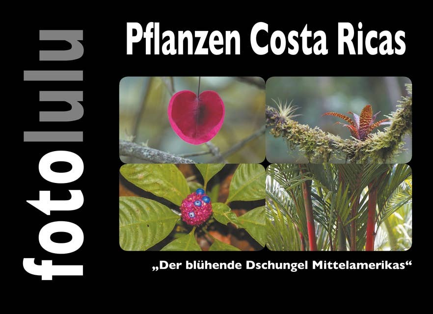Pflanzen Costa Ricas: Der blühende Dschungel Mittelamerikas