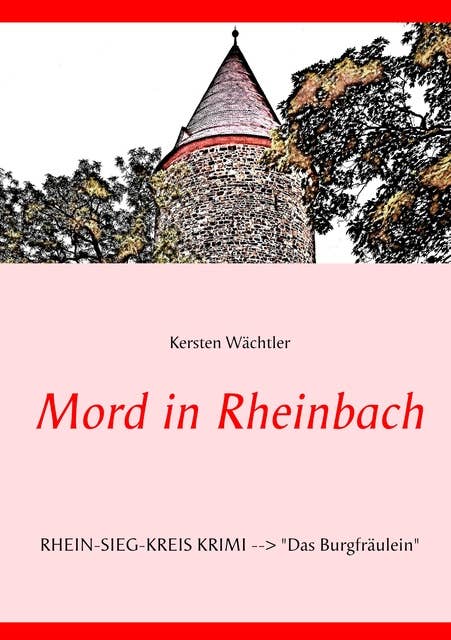 Mord in Rheinbach: Rhein-Sieg-Kreis Krimi "Das Burgfräulein"