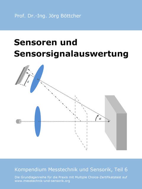 Sensoren und Sensorsignalauswertung: Kompendium Messtechnik und Sensorik, Teil 6