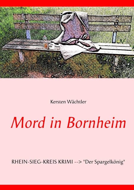 Mord in Bornheim: RHEIN-SIEG-KREIS KRIMI --> "Der Spargelkönig"