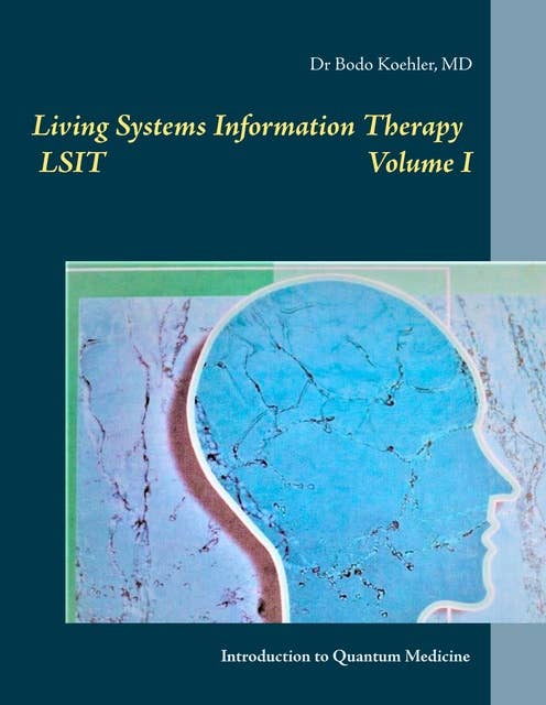 Living Systems Information Therapy LSIT: Introduction to Quantum Medicine