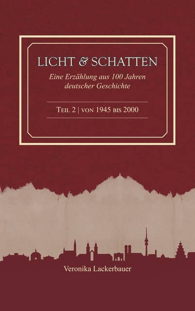 Licht und Schatten - Band 2: Eine Erzählung aus 100 Jahren deutscher Geschichte