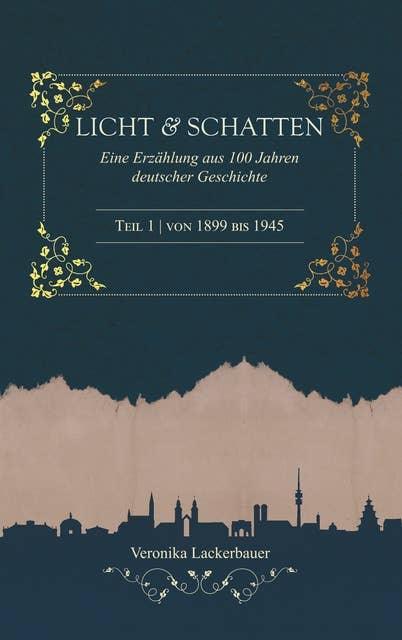 Licht und Schatten - Band 1: Eine Erzählung aus 100 Jahren deutscher Geschichte