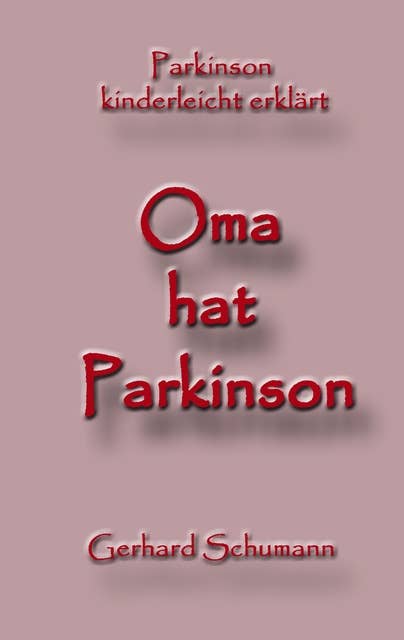 Oma hat Parkinson: Parkinson kinderleicht erklärt