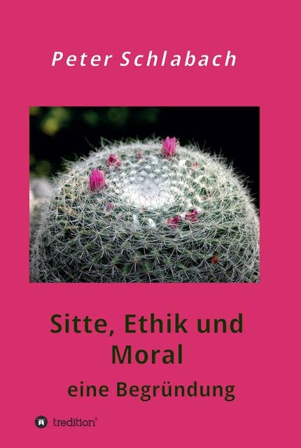 Sitte, Ethik und Moral: eine Begründung