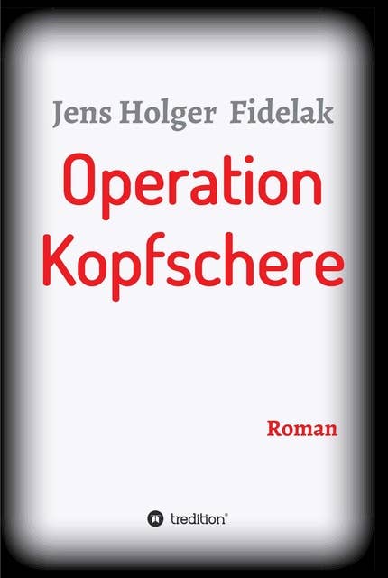 Operation Kopfschere: Roman