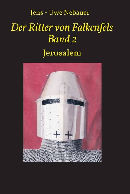Der Ritter von Falkenfels Band 2: Jerusalem