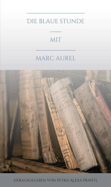 Die blaue Stunde mit Marc Aurel
