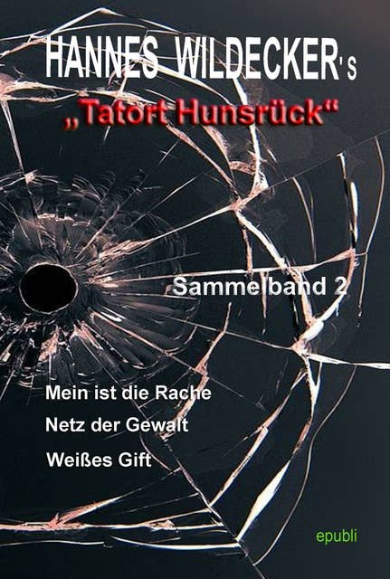 Tatort Hunsrück, Sammelband 2: Drei Hunsrück-Krimis in einem Band