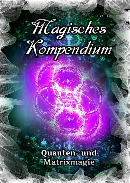 Magisches Kompendium - Quanten- und Matrixmagie