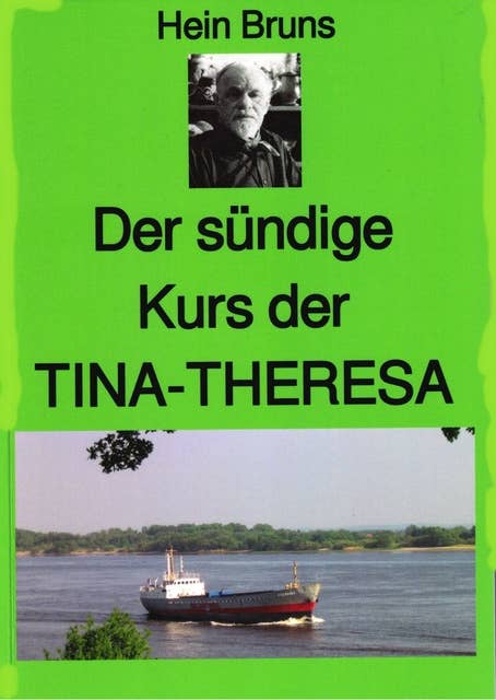 Der sündige Kurs der "TINA-THERESA": Ein Roman über die frühere deutsche Küstenschifffahrt